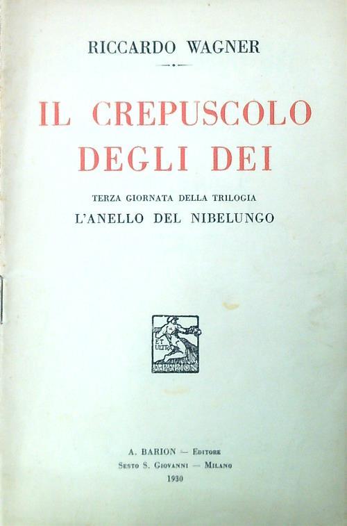 Il crepuscolo degli dei. Terza giornata della trilogia L'anello del Nibelungo - Richard Wagner - copertina