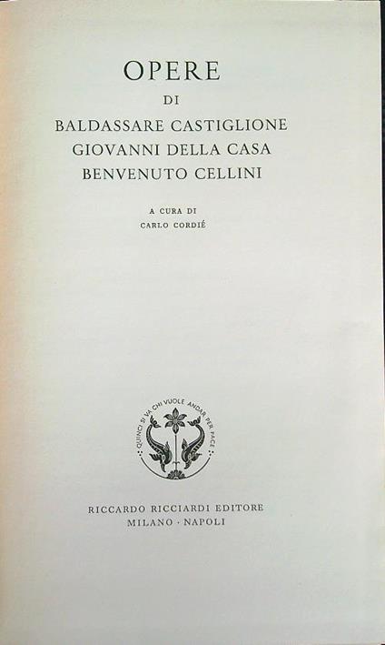 Opere di Baldassarre Castiglione Giovanni della Casa Benvenuto Cellini - Carlo Cordie - copertina