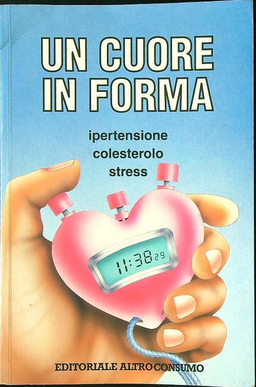 Un cuore in forma. Ipertensione colesterolo stress - Libro Usato -  Altroconsumo - | IBS