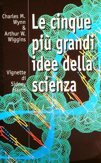 Le cinque più grandi idee della scienza - Charles M. Wynn - copertina