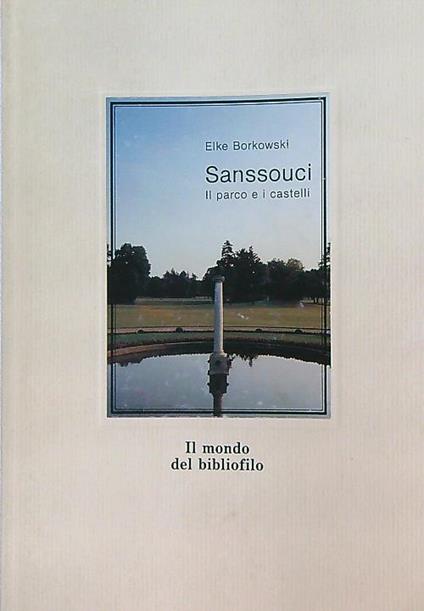 Sanssouci. Il parco e i castelli - Elke Borowski - copertina