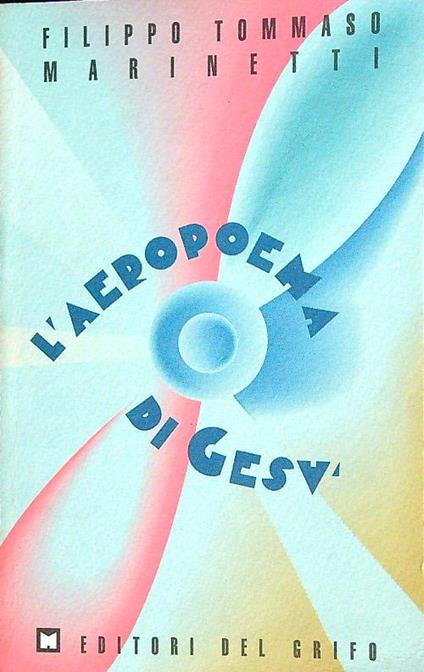 L' aeropoema di Gesu' - Filippo Tommaso Marinetti - copertina