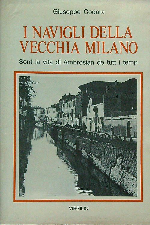 I navigli della vecchia Milano - Giuseppe Codara - Libro Usato - Virgilio  Edizioni - | IBS