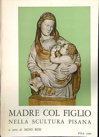 Madre col figlio nella scultura pisana - Mino Rosi - copertina