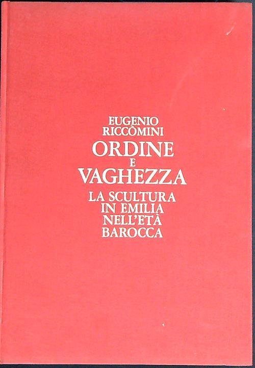 Ordine e vaghezza. Scultura in Emilia nell'età barocca - Eugenio Riccomini  - Libro Usato - Zanichelli - | IBS
