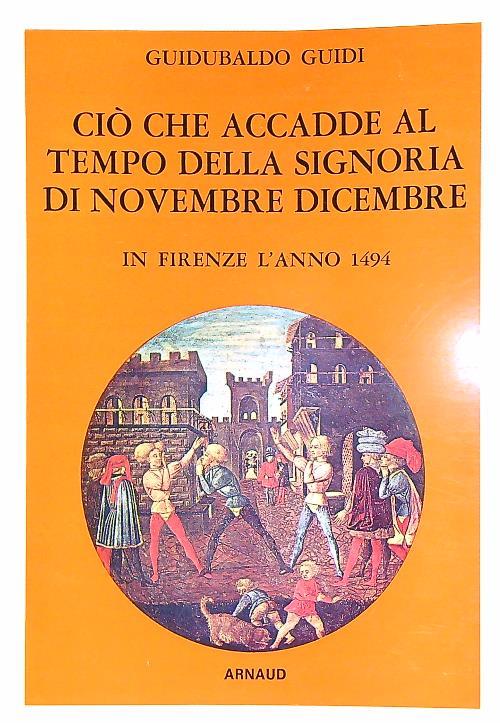 Ciò che accadde al tempo della signoria di novembre dicembre - Guidubaldo Guidi - copertina