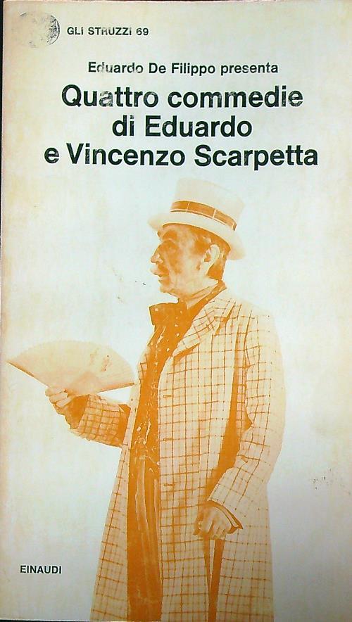 Quattro commedie di Eduardo e Vincenzo Scarpetta - Eduardo De Filippo - copertina