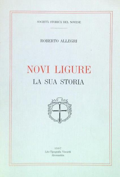 Novi Ligure. La sua storia - Roberto Allegri - copertina