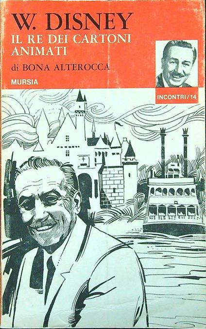 Walt Disney Il re dei cartoni animati - Bona Alterocca - copertina