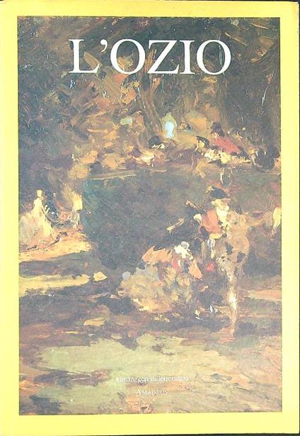 L' ozio. Almanacco di letteratura 1989 - Antonio Facchin - copertina