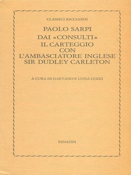 Dai consulti il carteggio con l'ambasciatore inglese Sir Dudley Carleton - Paolo Sarpi - copertina