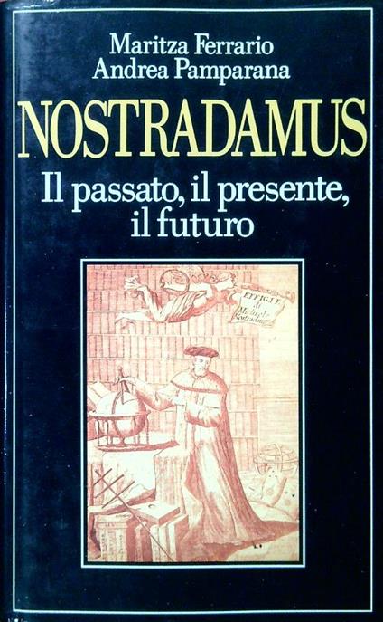 Nostradamus, il passato il presente il futuro - Maria Ferrari - copertina