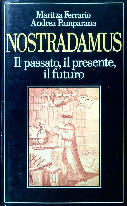 Nostradamus, il passato il presente il futuro - Maria Ferrari - copertina