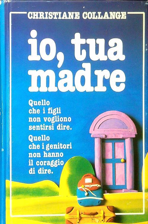 Io, tua madre - Christiane Collange - copertina