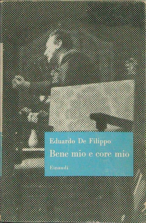 Bene mio e core mio - Eduardo De Filippo - copertina