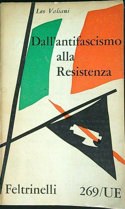 Dall'antifascismo alla Resistenza - Leo Valiani - copertina