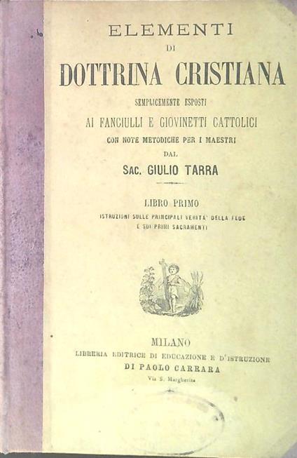 Elementi di dottrina cristiana. Libro primo - Giulio Tarra - copertina