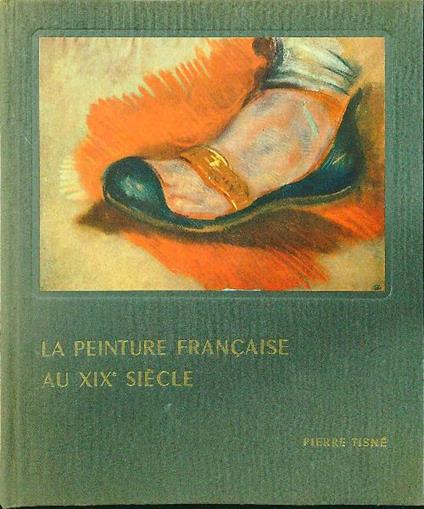 La peinture francaise au XIX siecle - Francois Fosca - copertina