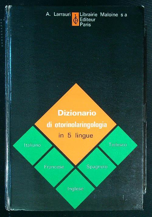 Dizionario di Otorinolaringologia in 5 lingue - A. Larrauri - copertina