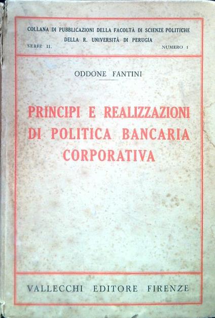 Principi e realizzazioni di politica bancaria corporativa - Oddone Fantini - copertina