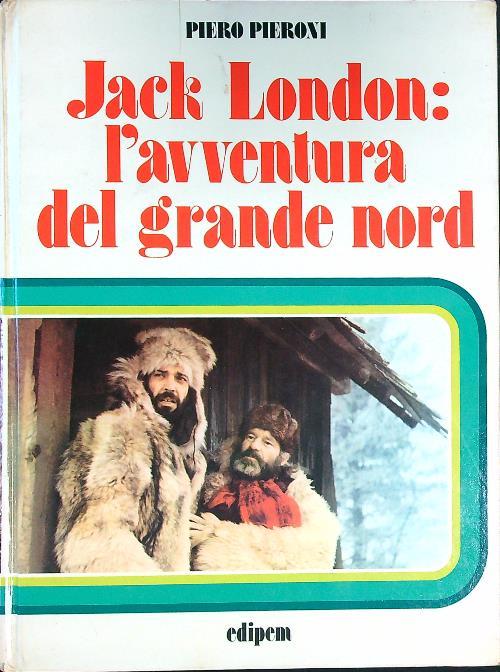 Jack London: l'avventura del grande nord - Piero Pieroni - copertina