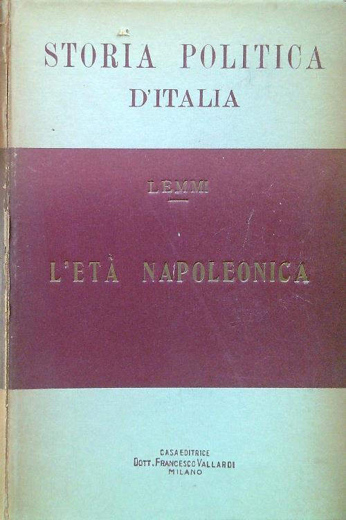 Storia politica d'Italia. L'età napoleonica - Francesco Lemmi - copertina