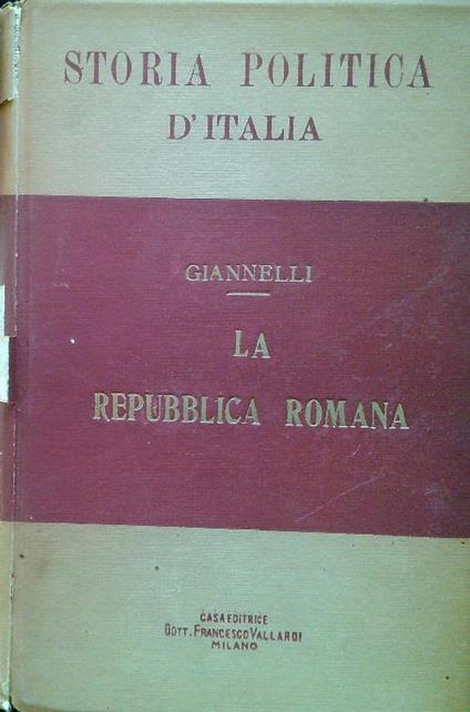 Storia politica d'Italia: La Repubblica romana - Giulio Giannelli - copertina