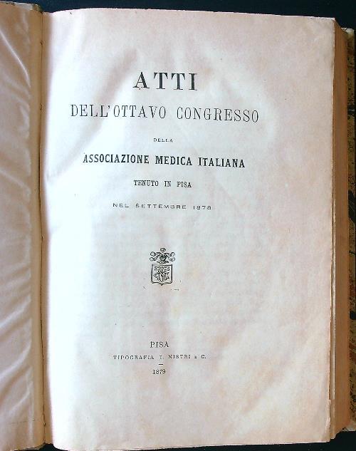 Atti dell'ottavo congresso dell'Associazione Medica Italiana in Pisa 1878 - copertina