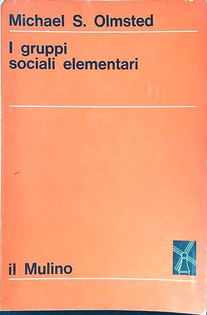 I gruppi sociali elementari - Michael S. Olmsted - copertina