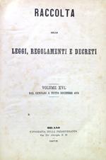 Raccolta delle Leggi, regolamenti e decreti - Volume XVI