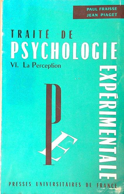 Traite' de psychologie experimentale VI La perception - Paul Fraisse - copertina