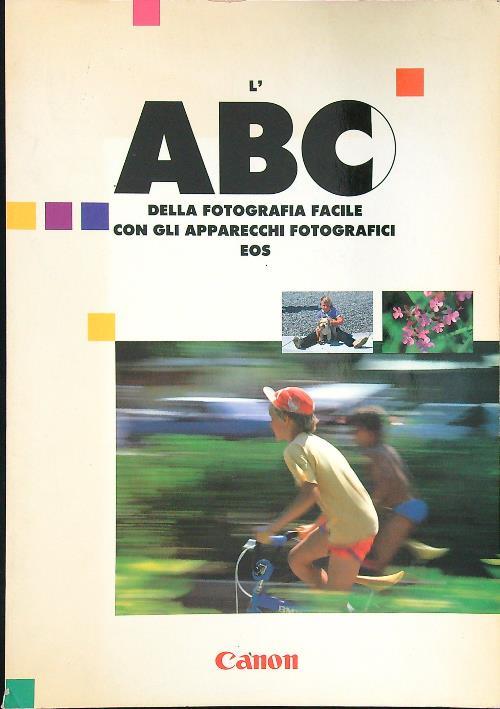 L' abc della fotografia facile con gli apparecchi fotografici Eos - Libro  Usato - Canon - | IBS