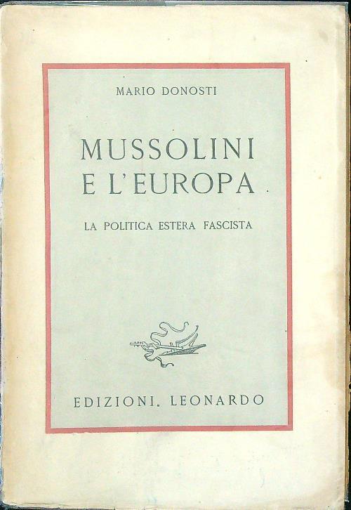 Mussolini e l'Europa. La politica estera fascista - Mario Donosti - copertina