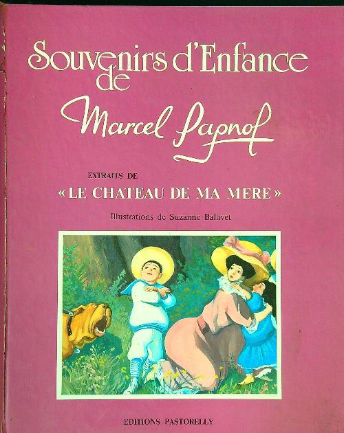 Souvenirs d'enfance. Extraits de Le Chateau de Ma Mere - Marcel Pagnol - copertina