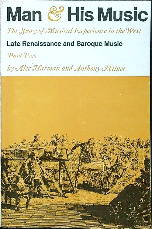 Man and his music Late renaissance and baroque music - copertina