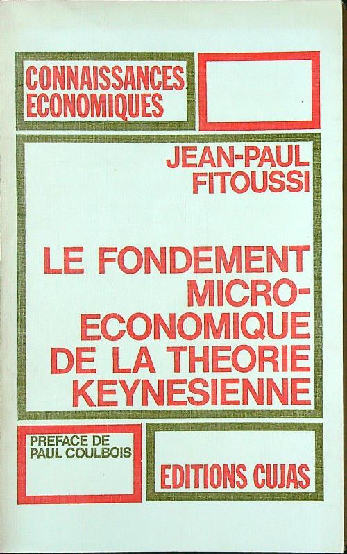 Le fondement micro-economique de la theorie keynesienne - Jean Paul Fitoussi - copertina
