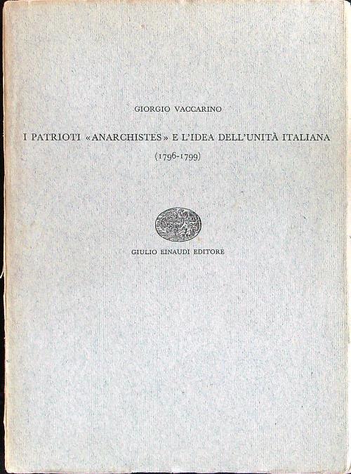 I patrioti ''anarchistes'' e l'idea dell'unità italiana - Giorgio Vaccarino - copertina