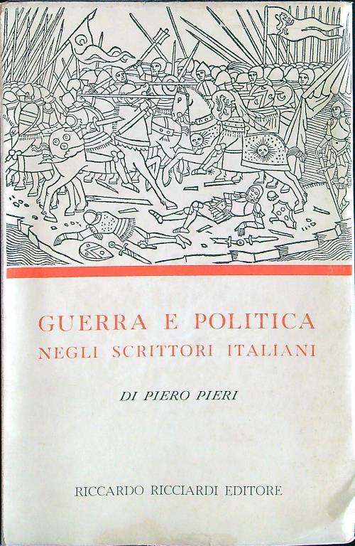 Guerra e politica negli scrittori italiani - Piero Pieri - copertina