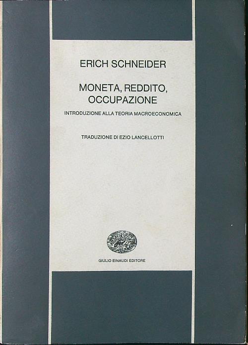 Moneta, reddito, occupazione - Erich Schneider - copertina