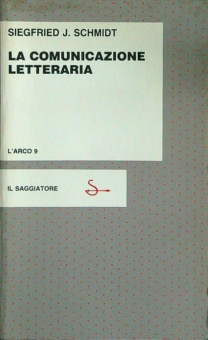 La comunicazione letteraria - Siegfried J. Schmidt - copertina