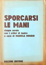 Sporcarsi le mani. Cinque serate con i critici di teatro