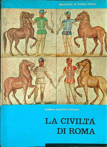 La civiltà di Roma - Romolo Augusto Staccioli - copertina