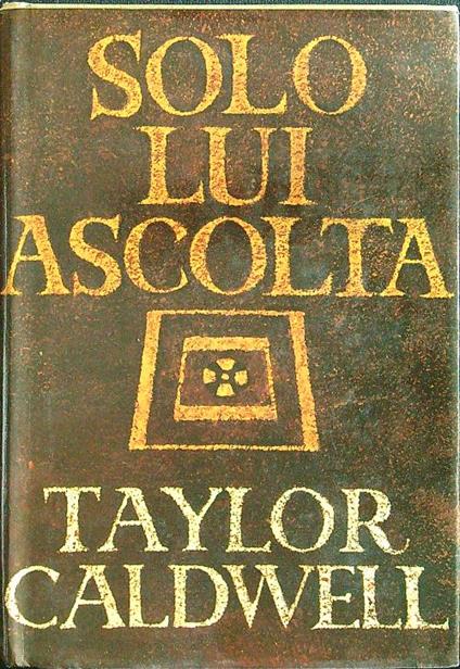 Solo lui ascolta - Taylor Caldwell - copertina