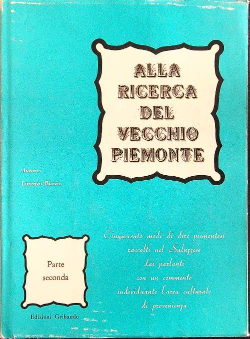 Alla ricerca del vecchio Piemonte Parte seconda - Lorenzo Burzio - Libro  Usato - Gribaudo - | IBS