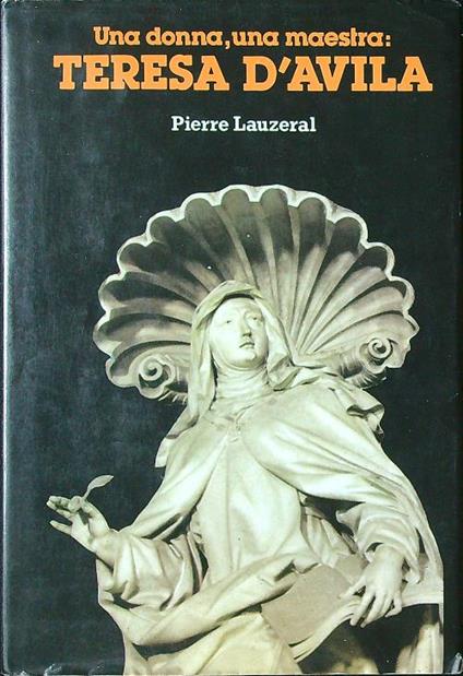 Una donna, una maestra: Teresa d'Avila - Pierre Lauzeral - copertina