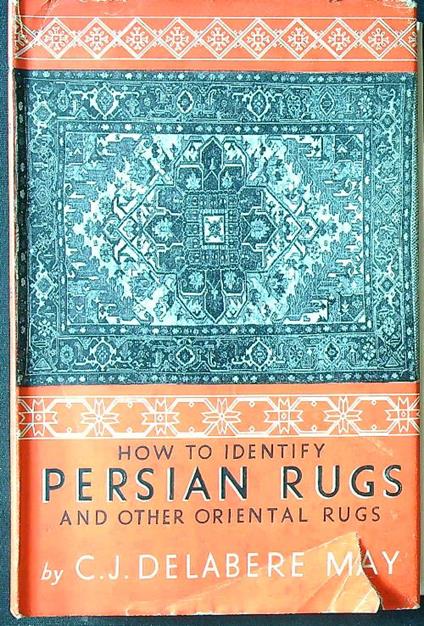 How to identify Persian Rugs - C. J. Delabere May - copertina