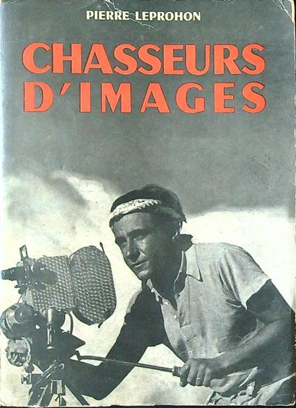 Chasseurs d'images - Pierre Leprohon - copertina