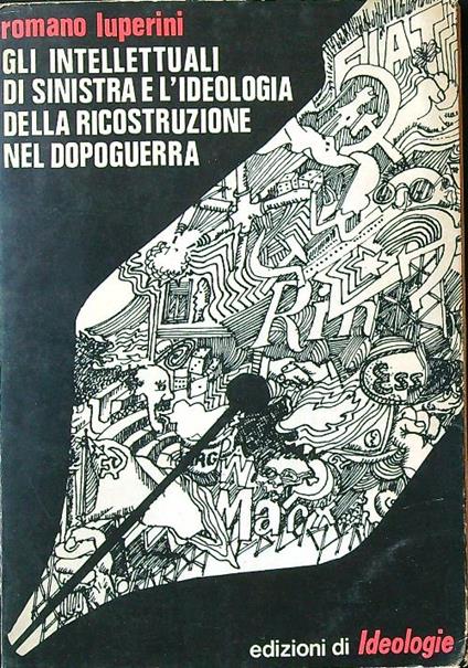 Gli intellettuali di sinistra e l'ideologia della ricostruzione nel dopoguerra - Romano Luperini - copertina