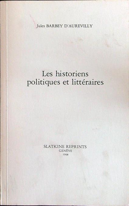Les historiens politiques et litteraires - Jules Barbey d'Aurevilly - copertina
