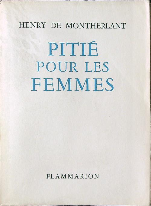 Pitié pour les femmes - Henry de Montherlant - copertina